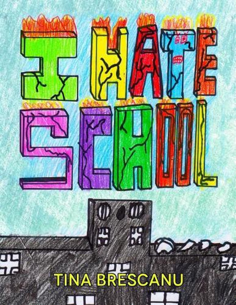 I Hate School by Torsten Brescanu