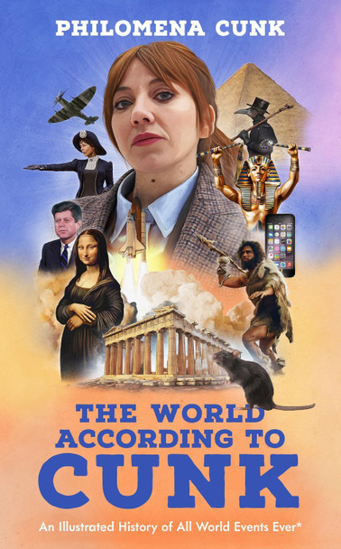The World According to Cunk: An Illustrated History of All World Events Ever, Space Permitting Philomena Cunk 9781399819381