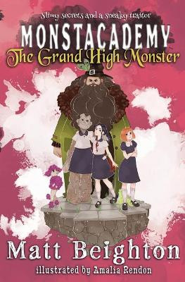 The Grand High Monster: A Monstacademy Mystery Matt Beighton 9781916136021