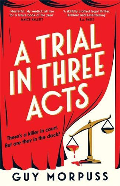 A Trial in Three Acts Guy Morpuss 9781800818989