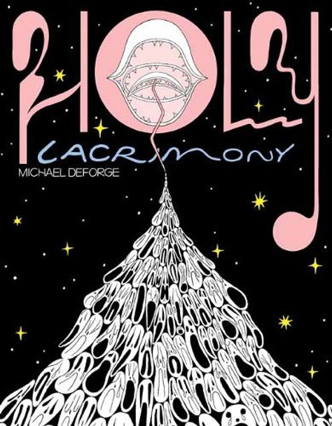 Holy Lacrimony Michael DeForge 9781770467552