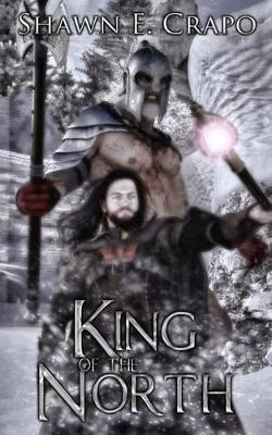 King of the North by Shawn E Crapo