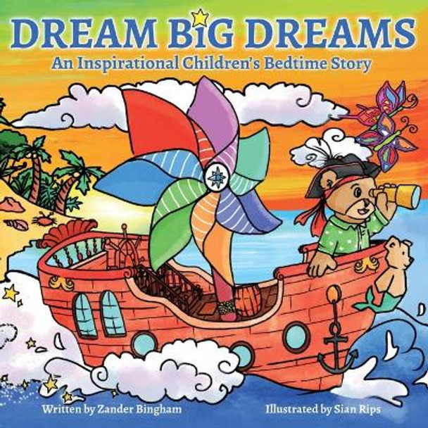 Dream Big Dreams: An inspirational children's bedtime story Zander Bingham 9781949247282