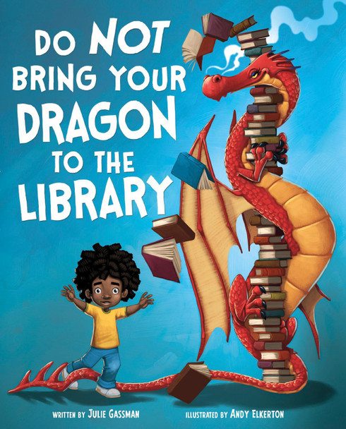 Do Not Bring Your Dragon to the Library by Andy Elkerton