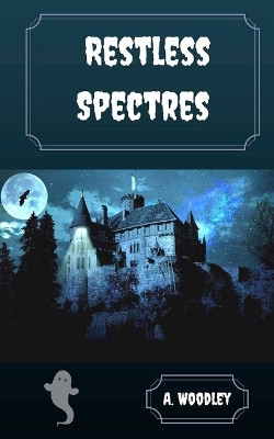 Restless Spectres A Woodley 9781975711368