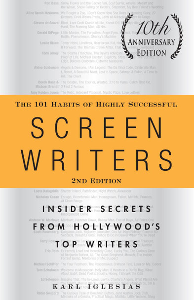 The 101 Habits of Highly Successful Screenwriters, 10th Anniversary Edition by Karl Iglesias