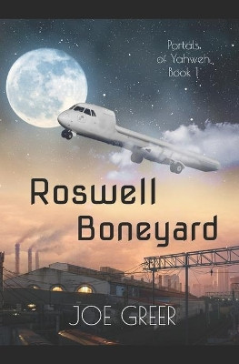 Roswell Boneyard Joe Greer 9798653735332