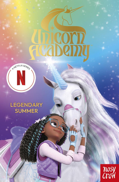 Unicorn Academy: Legendary Summer by Nosy Crow Ltd