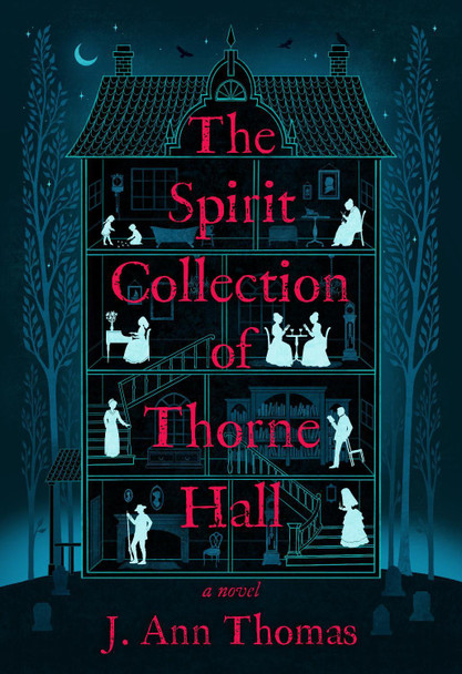 The Spirit Collection of Thorne Hall: A Novel J. Ann Thomas 9798892422239