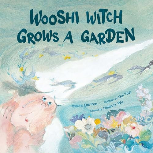 Wooshi Witch Grows a Garden by Yun Dai