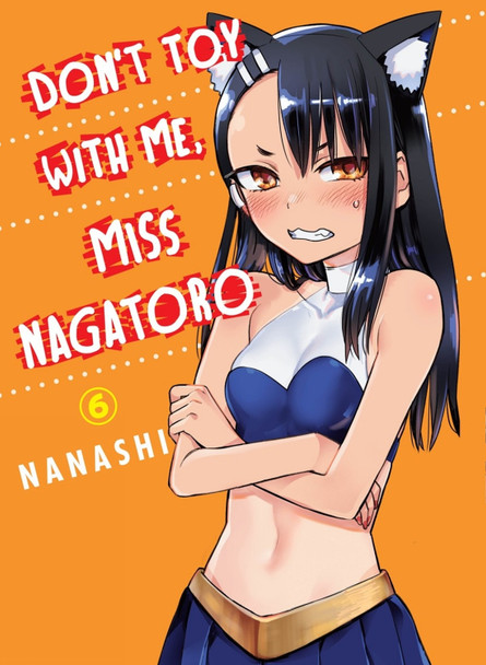 Don't Toy With Me Miss Nagatoro, Volume 6 by Nanashi