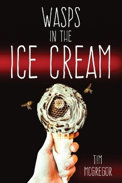Wasps in the Ice Cream Tim McGregor 9781947879539