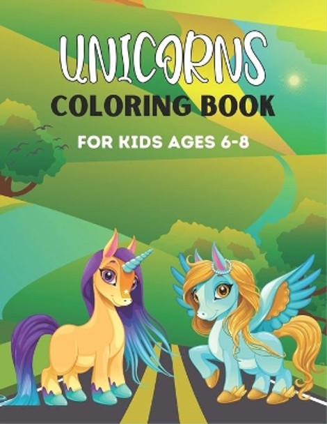 Unicorns Coloring Book for Kids Ages 6-8 by Srsumonjr Publications Unicorns Coloring Book for Kids Ages 6-8 by Srsumonjr Publications