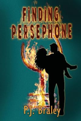 Finding Persephone by Pj Braley