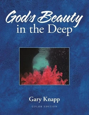 God's Beauty in the Deep Gary Knapp 9781664223103