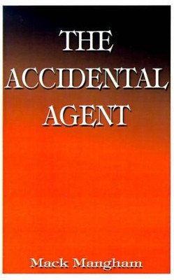 The Accidental Agent Mack Mangham 9781587212710