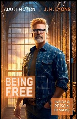 Being Free: On the Inside J H Lyons 9781304973863