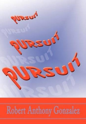 Pursuit Robert Gonzalez 9780595746040