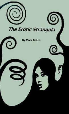 The Erotic Strangula by Mark Green