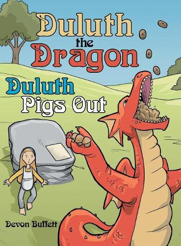 Duluth the Dragon: Duluth Pigs Out Devon Buffett 9781480871144