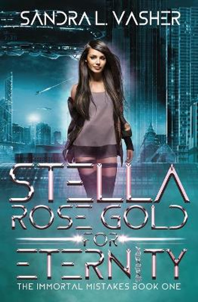 Stella Rose Gold for Eternity Sandra L Vasher 9781950989003