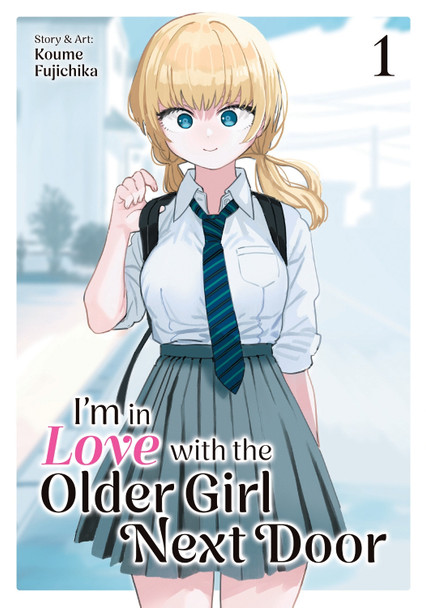 I'm in Love with the Older Girl Next Door Vol. 1 by Koume Fujichika