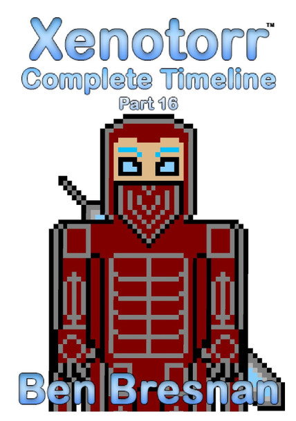 Xenotorr Complete Timeline: Part 16 by Ben Bresnan