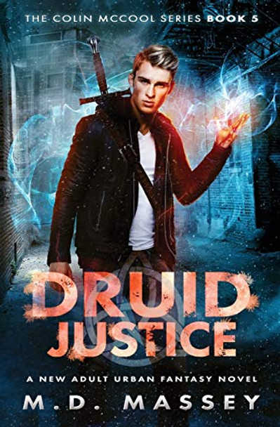 Druid Justice: A New Adult Urban Fantasy Novel Massey, M D 9781951609030