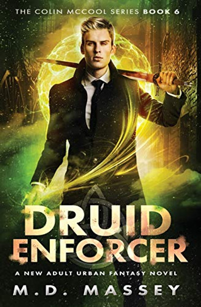 Druid Enforcer: A New Adult Urban Fantasy Novel Massey, M D 9781951609047