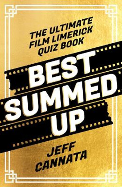 Best Summed Up: The Ultimate Film Limerick Quiz Book Jeff Cannata 9781789651898