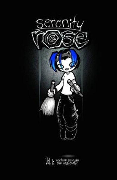 Serenity Rose Volume 1: Working Through The Negativity A. Aaron 9781593620110 [USED COPY]