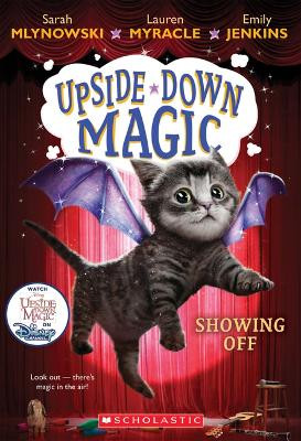 Showing Off (Upside-Down Magic #3) Sarah Mlynowski 9780545800549 [USED COPY]