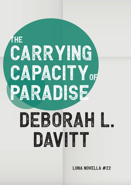 The Carrying Capacity of Paradise by Deborah L. Davitt