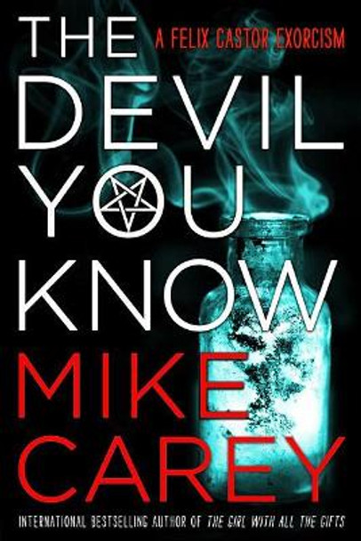The Devil You Know Mike Carey 9780316511766 The Devil You Know Mike Carey 9780316511766