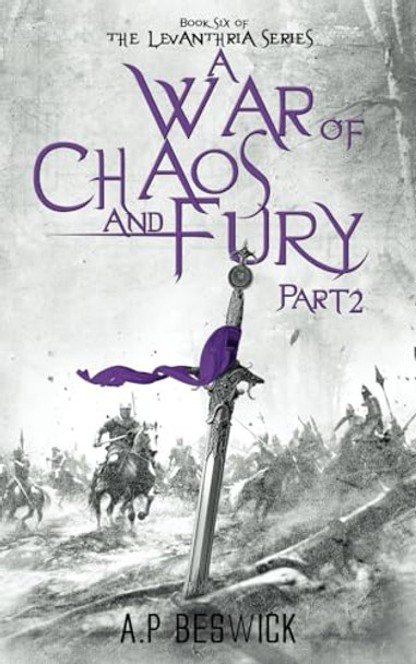 A War Of Chaos And Fury - Part 2 by A.P Beswick