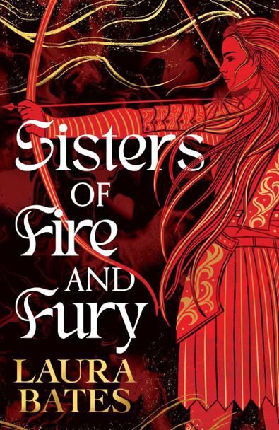 Sisters of Fire and Fury Laura Bates 9781398536937