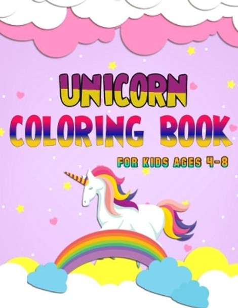 Unicorn Coloring Book for Kids Ages 4-8: the magical unicorn coloring book for kids . Harry Redmond 9798583427215