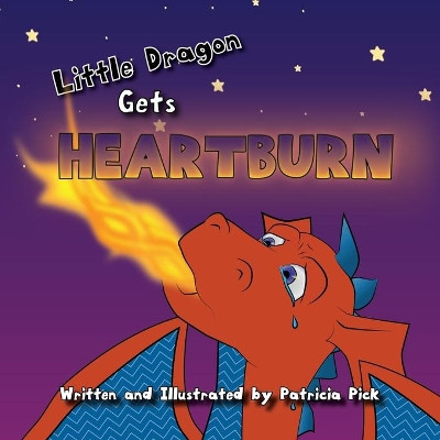 Little Dragon Gets Heartburn by Patricia Pick