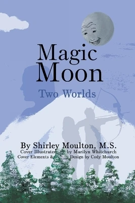 Magic Moon: Two Worlds (Vol. 3) Shirley Moulton 9798223264828