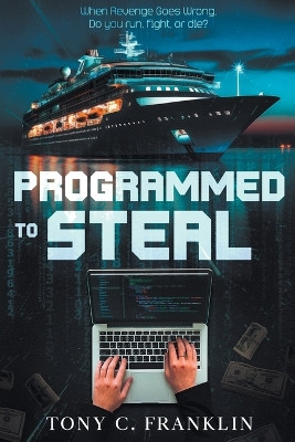 Programmed to Steal by Tony C Franklin