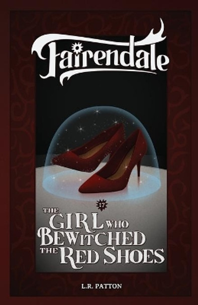 The Girl Who Bewitched the Red Shoes L R Patton 9781946193490