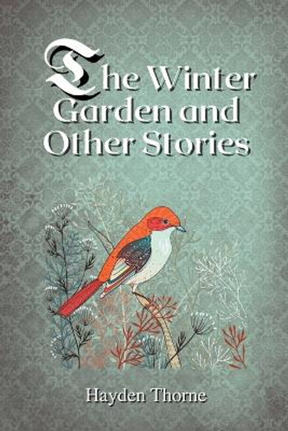 The Winter Garden and Other Stories by Hayden Thorne