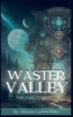 Waster Valley - The Dark Forest by Antonio Carlos Pinto