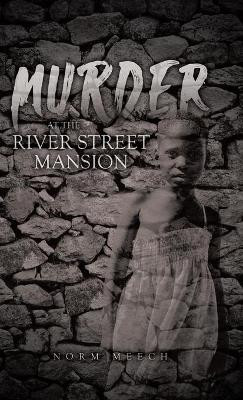 Murder at the River Street Mansion Norm Meech 9780228874607