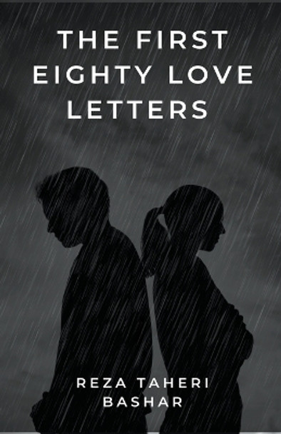 The First Eighty Love Letters Reza Taheribashar 9798223929130