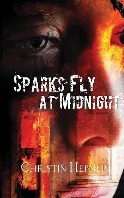 Sparks Fly at Midnight Christin E Hepner 9781955243292