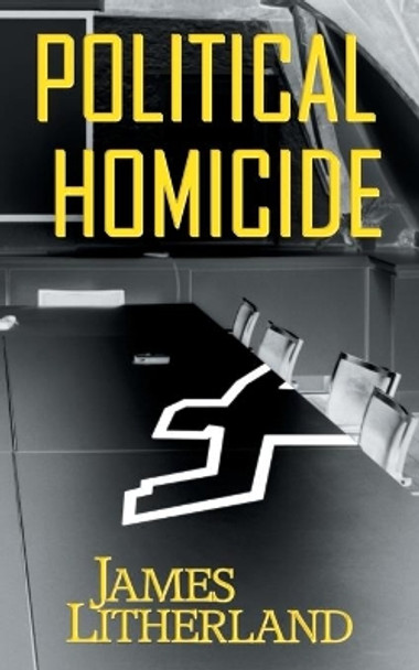 Political Homicide James Litherland 9781946273185