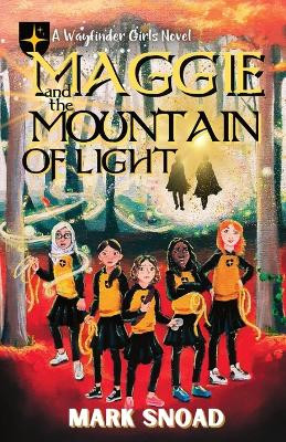 Maggie and the Mountain of Light Mark Snoad 9781957656113