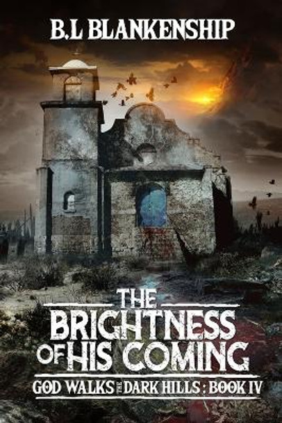 The Brightness of His Coming by B L Blankenship