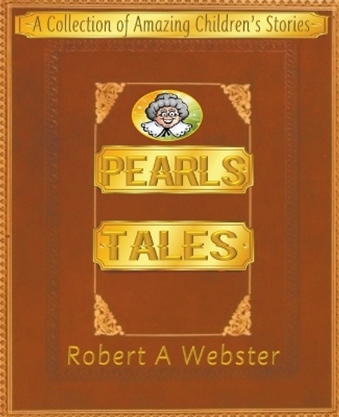 Pearls Tales by Robert A Webster